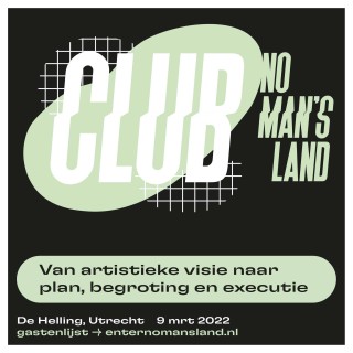Club No Man’s Land: Van artistieke visie naar executie